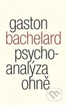 Psychoanalýza ohně - Gaston Bachelard