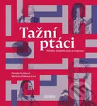 Tažní ptáci - Markéta Pilátová, Renáta Fučíková, a kolektiv, kolektív autorov - kniha z kategorie Humanitní a společenské vědy