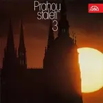 Různí interpreti – Prahou staletí (3). Reportážní zastavení v hlavním městě republiky