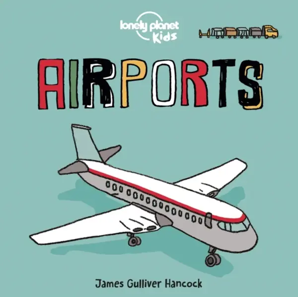 Lonely Planet Kids Airports - Lonely Planet Kids