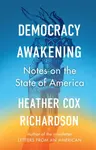 Democracy Awakening - Heather Cox  Richardson