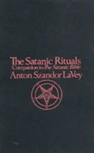 Satanic Rituals - Anton Szandor LaVey