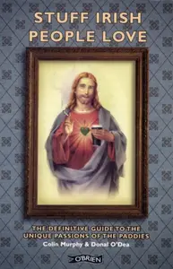 Stuff Irish People Love - Colin Murphy, Donal O'Dea