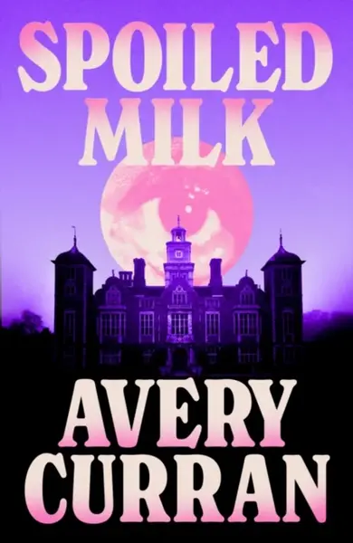 Spoiled Milk - Avery Curran