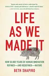 Life as We Made It - Beth Shapiro