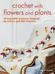 Crochet with Flowers and Plants - Kate Eastwood