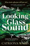 Looking Glass Sound - Catriona Ward - kniha z kategorie Thrillery