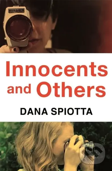 Innocents and Others - Dana Spiotta - kniha z kategorie Společenská beletrie