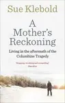 A Mother's Reckoning - Klebold Sue