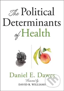The Political Determinants of Health - Daniel E. Dawes - kniha z kategorie Humanitní a společenské vědy