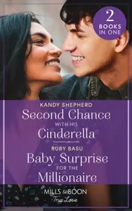 Second Chance With His Cinderella / Baby Surprise For The Millionaire - Kandy Shepherd, Ruby Basu