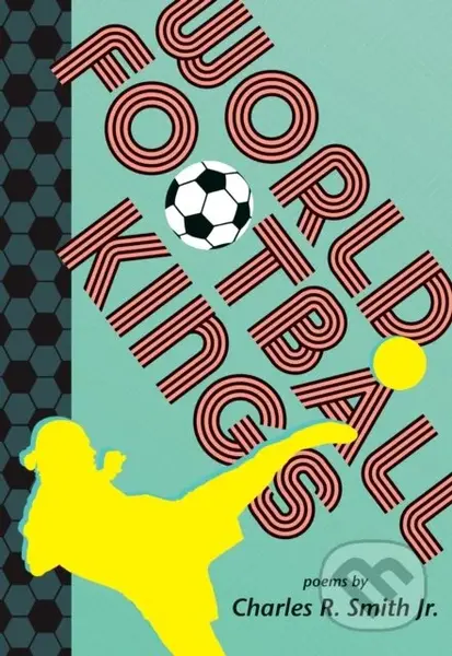 World Football Kings - Charles R. Smith - kniha z kategorie Básničky