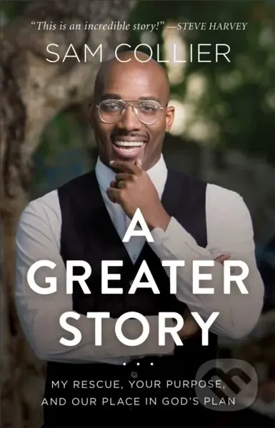A Greater Story – My Rescue, Your Purpose, and Our Place in God`s Plan - kniha z kategorie Filozofie