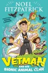 Vetman and his Bionic Animal Clan (An amazing animal adventure from the nation's favourite Supervet) - kniha z kategorie Pro děti