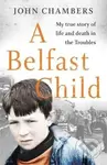 A Belfast Child (My true story of life and death in the Troubles) - kniha z kategorie Humanitní a společenské vědy