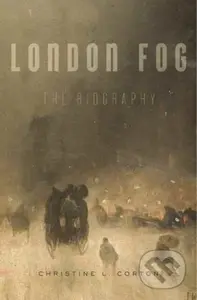 London Fog (The Biography) - Christine L. Corton - kniha z kategorie Historie