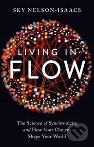 Living in Flow (The Science of Synchronicity and How Your Choices Shape Your World) - kniha z kategorie Zdraví a životní styl