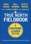 True North Fieldbook, Emerging Leader Edition - Bill ) George