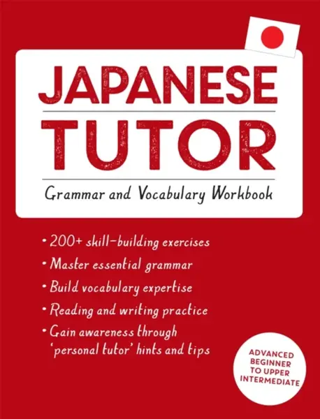 Japanese Tutor: Grammar and Vocabulary Workbook (Learn Japanese with Teach Yourself) - Shin-Ichiro Okajima