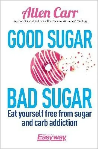 Good Sugar Bad Sugar - Allen Carr, John Dicey
