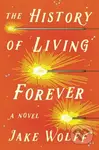 The History of Living Forever - Jake Wolff - kniha z kategorie Společenská beletrie
