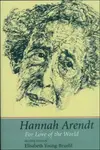 Hannah Arendt - Elisabeth Young-Bruehl