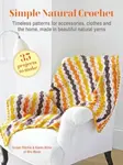 Simple Natural Crochet: 35 projects to make - Karen Miller, Susan Ritchie