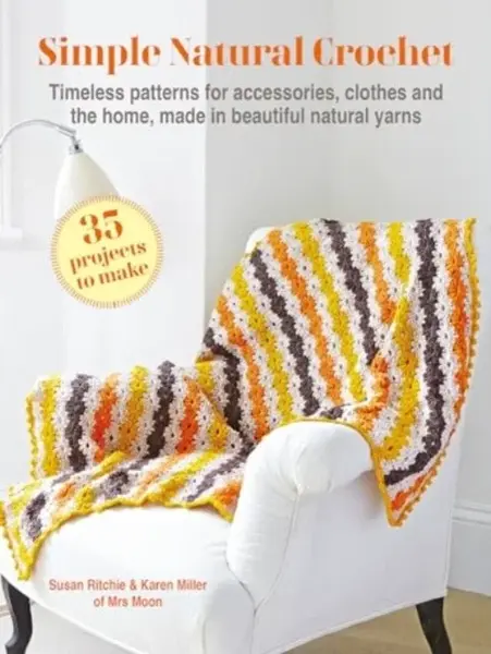 Simple Natural Crochet: 35 projects to make - Karen Miller, Susan Ritchie