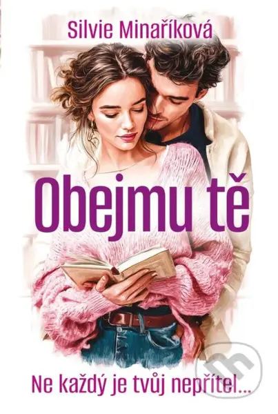 Obejmu tě - Silvie Minaříková - kniha z kategorie Romantická