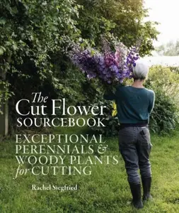 The Cut Flower Sourcebook - Rachel Siegfriedová