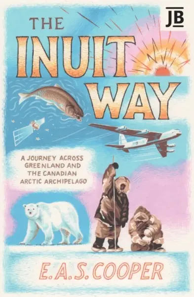 The Inuit Way - Edward Cooper