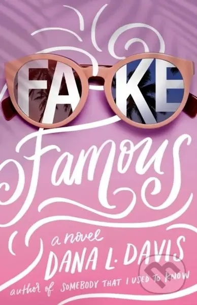 Fake Famous (A Novel) - Dana L. Davis - kniha z kategorie Romantika