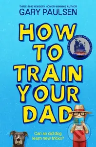 How to Train Your Dad - Gary Paulsen - kniha z kategorie Pro děti