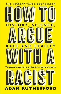 How to Argue With a Racist - Adam Rutherford