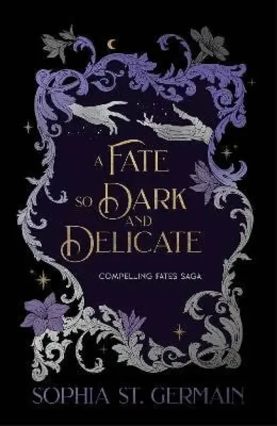 Fate so Dark and Delicate - Sophia St. Germain