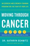 Moving Through Cancer - Dr. Kathryn Schmitz