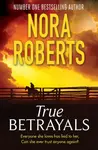 True Betrayals - Nora Robertsová