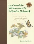 The Complete Watercolorist's Essential Notebook - Gordon Mackenzie