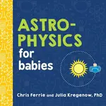 Astrophysics for Babies - Chris Ferrie