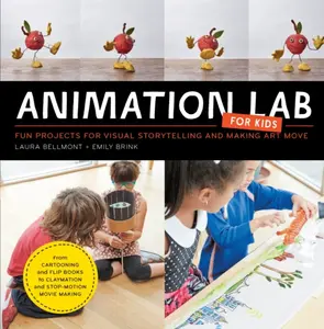 Animation Lab for Kids - Emily Brink, Laura Bellmont
