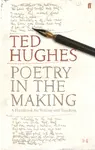 Poetry in the Making - Ted Hughes