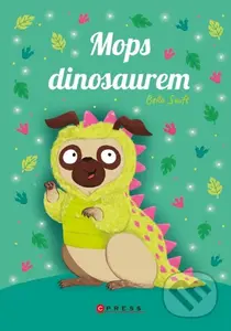 Mops dinosaurem - Bella Swift