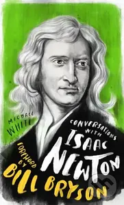 Conversations with Isaac Newton (A Fictional Dialogue Based on Biographical Facts) - kniha z kategorie Přírodní vědy a technika