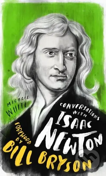 Conversations with Isaac Newton (A Fictional Dialogue Based on Biographical Facts) - kniha z kategorie Přírodní vědy a technika