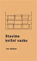 Stavíme knižní vazbu - Jan Hybner