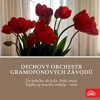 Dechový orchestr Gramofonových závodů – Do kolečka, do kola. Směs písní / Kdyby ty muziky nebyly - směs