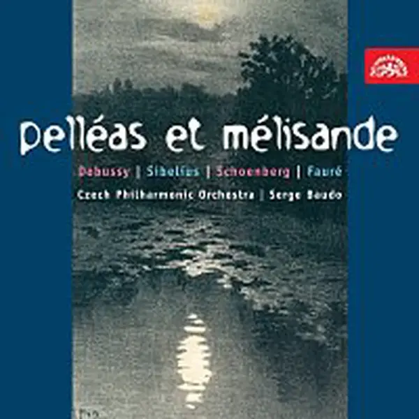 Česká filharmonie, Serge Baudo – Debussy, Sibelius, Schönberg, Faure: Pelleas a Melisanda