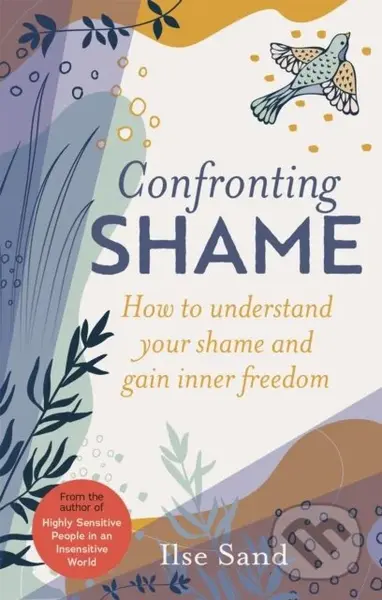 Confronting Shame (How to Understand Your Shame and Gain Inner Freedom) - Ilse Sand