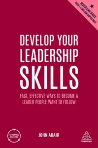 Develop Your Leadership Skills - John Adair