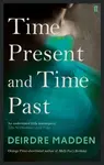 Time Present and Time Past - Deirdre Madden